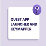 Quest App Launcher And Keymapper