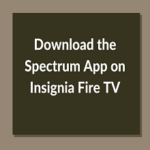 Download the Spectrum App on Insignia Fire TV